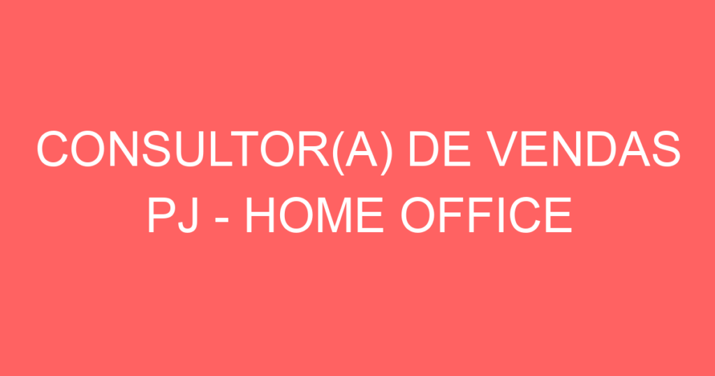 Consultor(A) De Vendas Pj - Home Office-São José Dos Campos - Sp 1