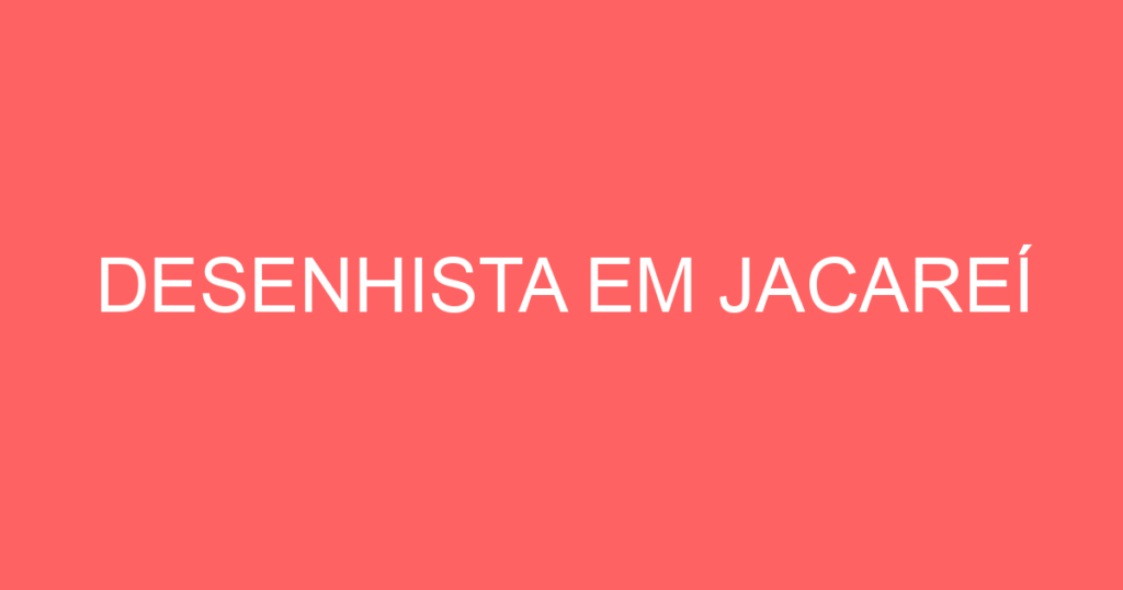 Desenhista -Jacarei - Sp 1