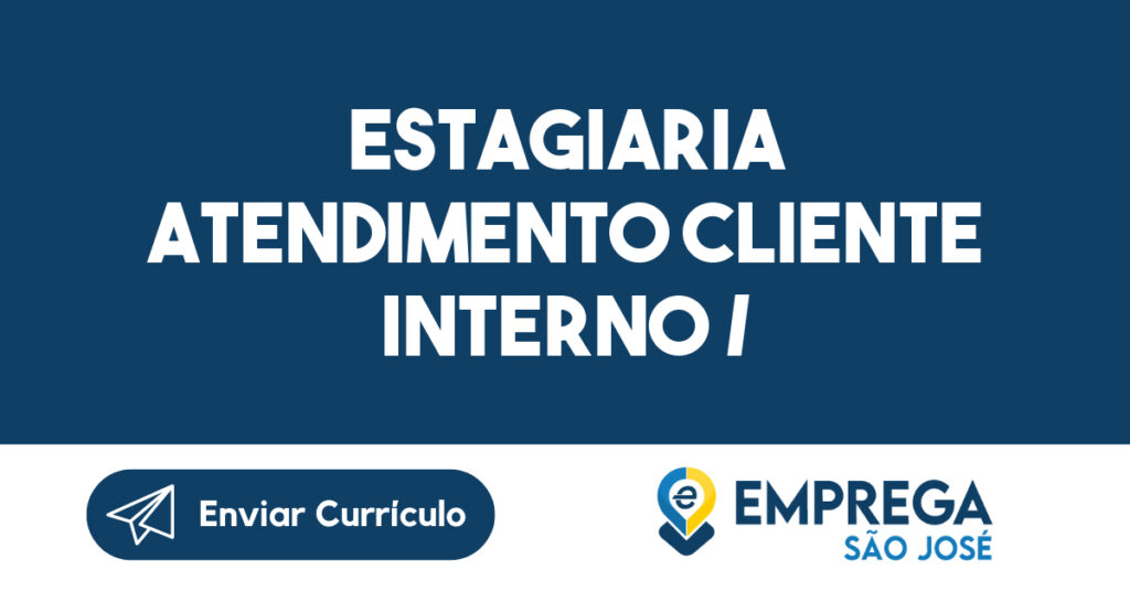 Estagiaria Atendimento Cliente Interno / Administrativo / Financeiro-São José Dos Campos - Sp 1