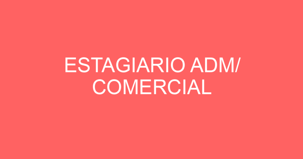 Estagiario Adm/ Comercial-São José Dos Campos - Sp 1