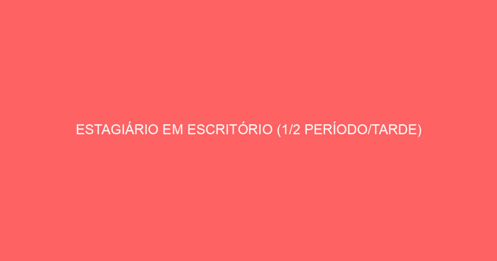 Estagiário Em Escritório (1/2 Período/Tarde) Masculino-São José Dos Campos - Sp 1