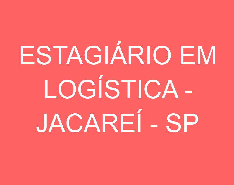 Estagiário Em Logística -Jacarei - Sp 1