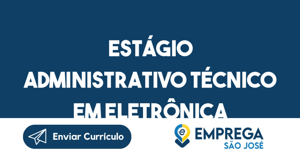 Estágio Administrativo Técnico Em Eletrônica-São José Dos Campos - Sp 1