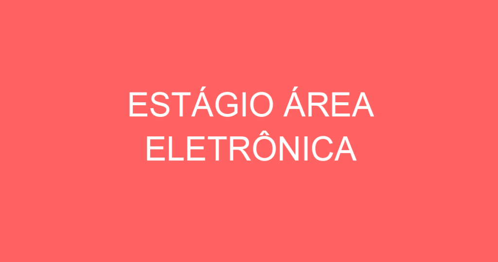 Estágio Área Eletrônica-São José Dos Campos - Sp 1