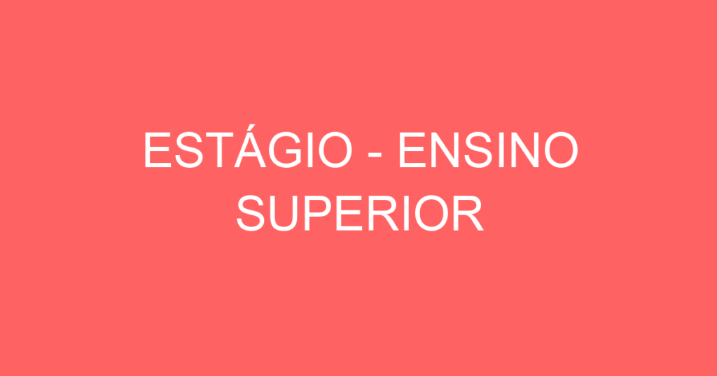 Estágio - Ensino Superior 1