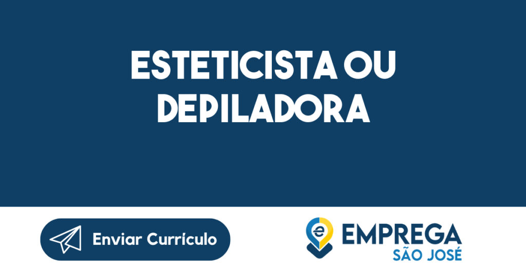 Esteticista Ou Depiladora-São José Dos Campos - Sp 1