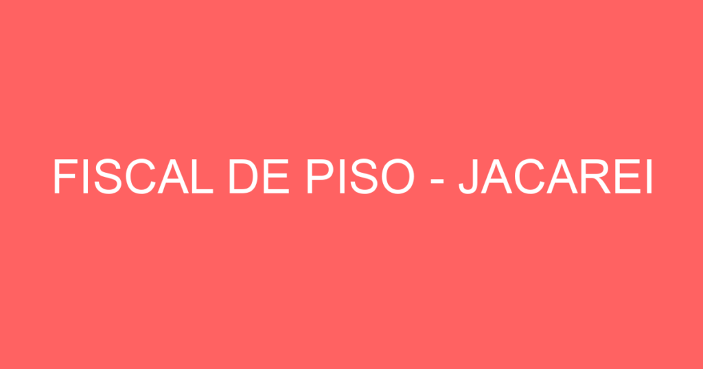 Fiscal De Piso -Jacarei - Sp 1