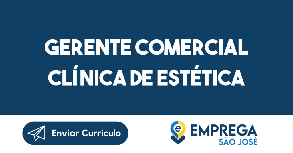 Gerente Comercial Clínica De Estética-São José Dos Campos - Sp 1