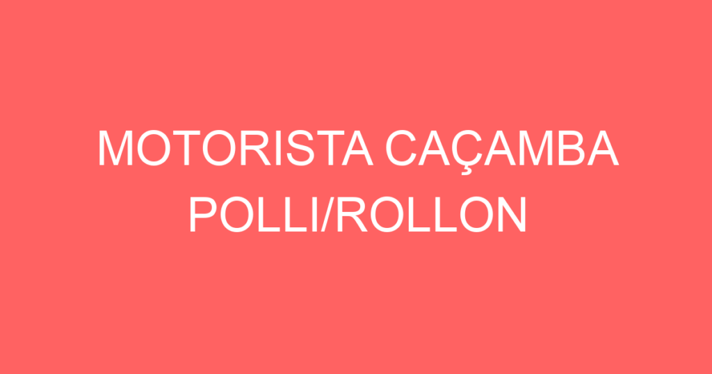 Motorista Caçamba Polli/Rollon-São José Dos Campos - Sp 1