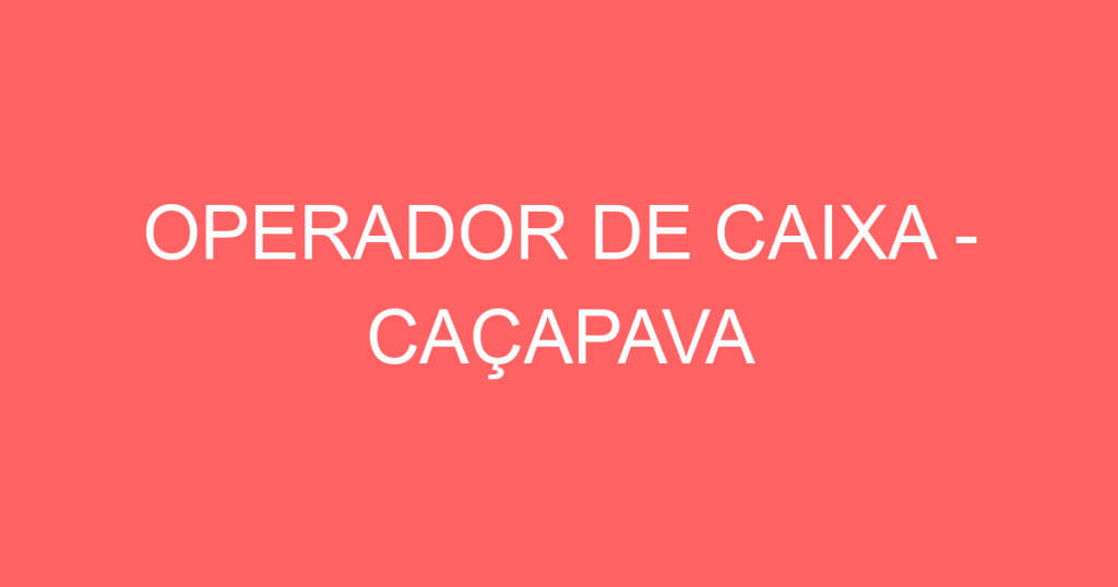 Operador De Caixa - Caçapava-Caçapava - Sp 1