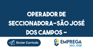 Operador De Seccionadora-São José Dos Campos - Sp 13