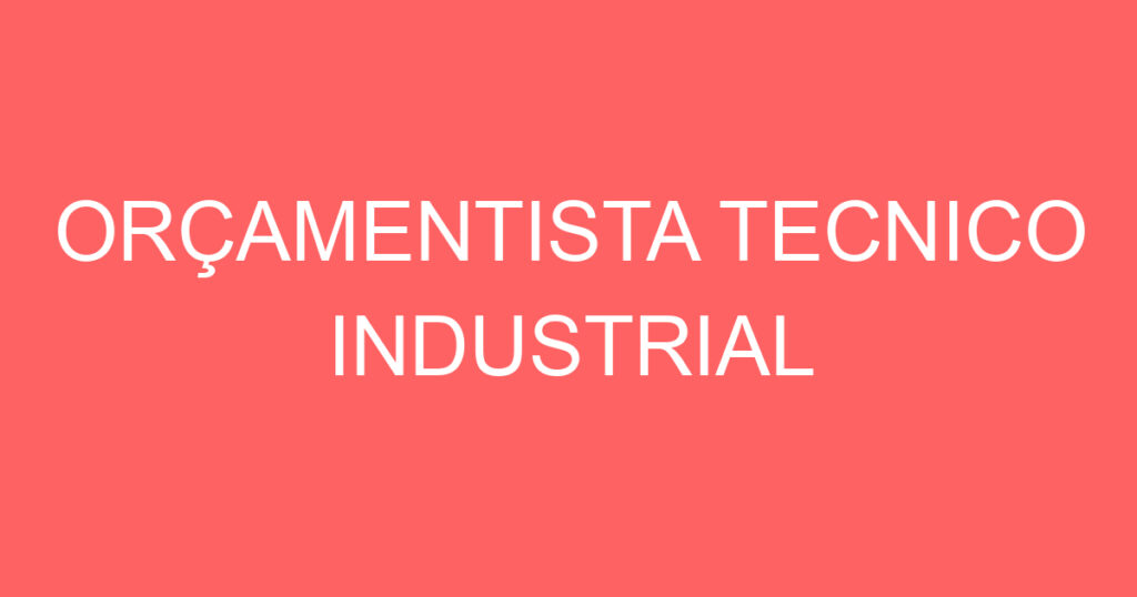 Orçamentista Tecnico Industrial-São José Dos Campos - Sp 1