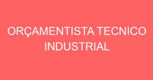 Orçamentista Tecnico Industrial-São José Dos Campos - Sp 10