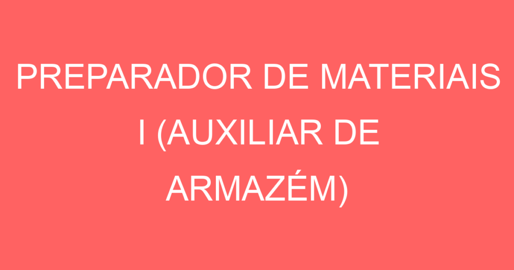 Preparador De Materiais I (Auxiliar De Armazém)-São José Dos Campos - Sp 1