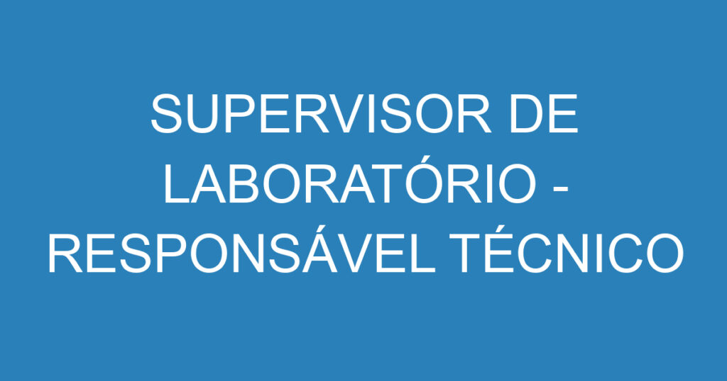 Supervisor De Laboratório - Responsável Técnico 1