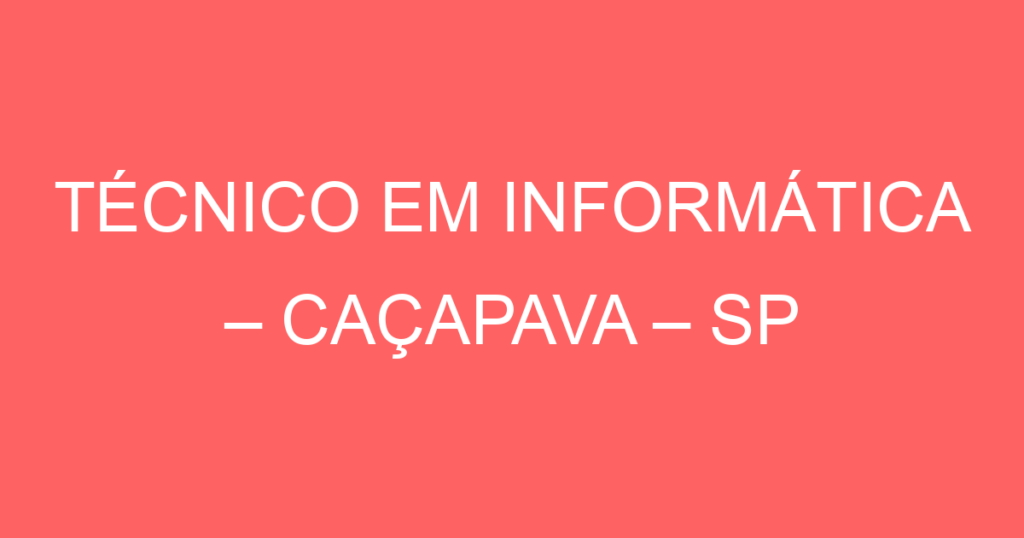 Técnico Em Informática -Caçapava - Sp 1