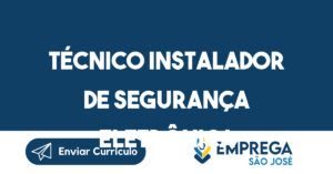 Técnico Instalador De Segurança Eletrônica-São José Dos Campos - Sp 4