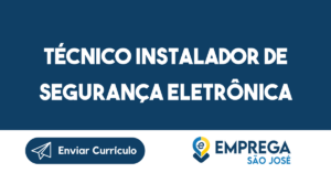 Técnico Instalador De Segurança Eletrônica-São José Dos Campos - Sp 3