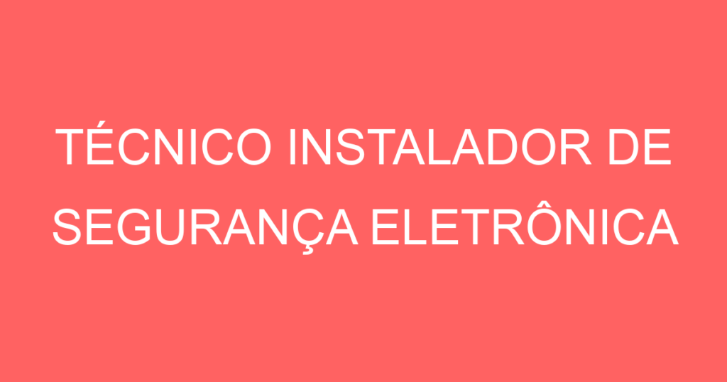 Técnico Instalador De Segurança Eletrônica-São José Dos Campos - Sp 1