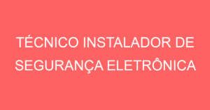 Técnico Instalador De Segurança Eletrônica-São José Dos Campos - Sp 11