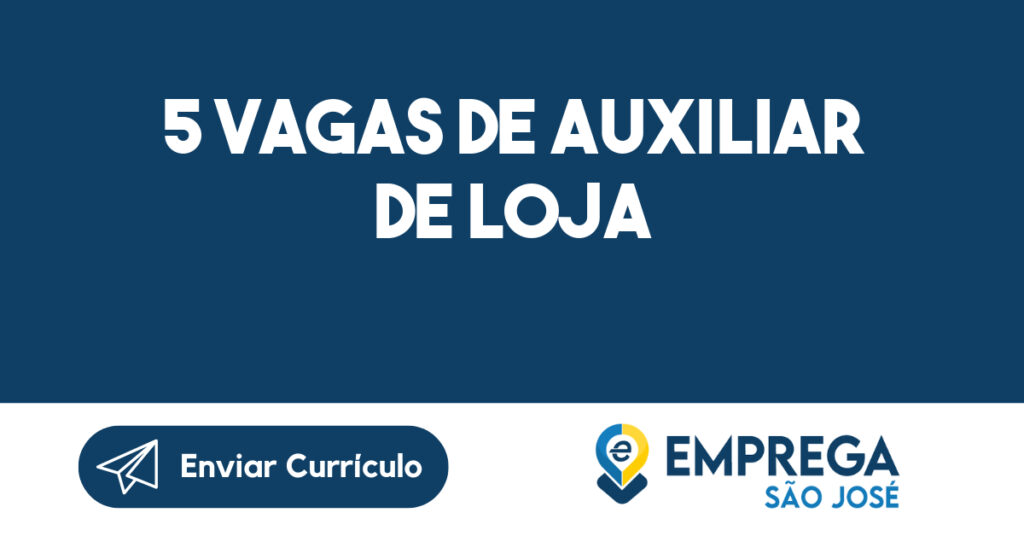 5 Vagas De Auxiliar De Loja-São José Dos Campos - Sp 1