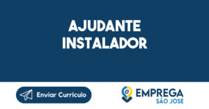 Ajudante Instalador-São José Dos Campos - Sp 9