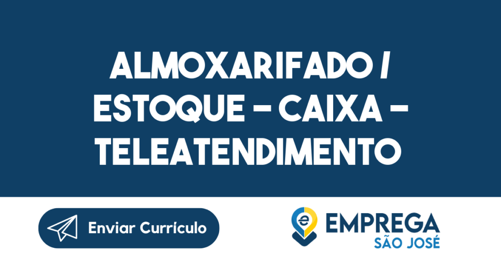 Almoxarifado / Estoque - Caixa - Teleatendimento - E-Comerce Pcd-São José Dos Campos - Sp 1