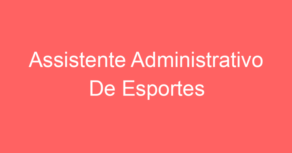 Assistente Administrativo De Esportes 1