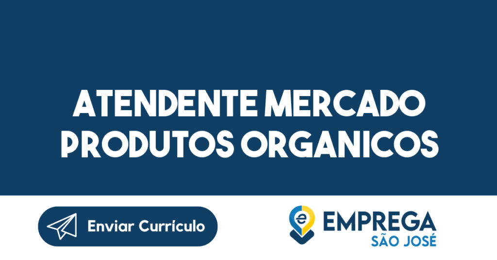 Atendente Mercado Produtos Organicos-São José Dos Campos - Sp 1