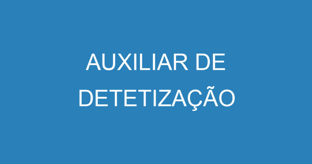 Auxiliar De Detetização 1