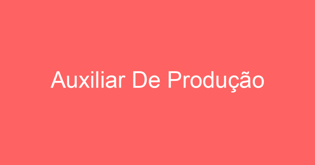 Auxiliar De Produção 1