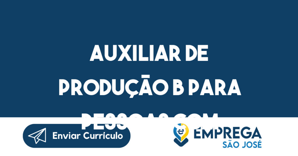 Auxiliar De Produção B Para Pessoas Com Deficiência (Pcd)-Jacarei - Sp 1