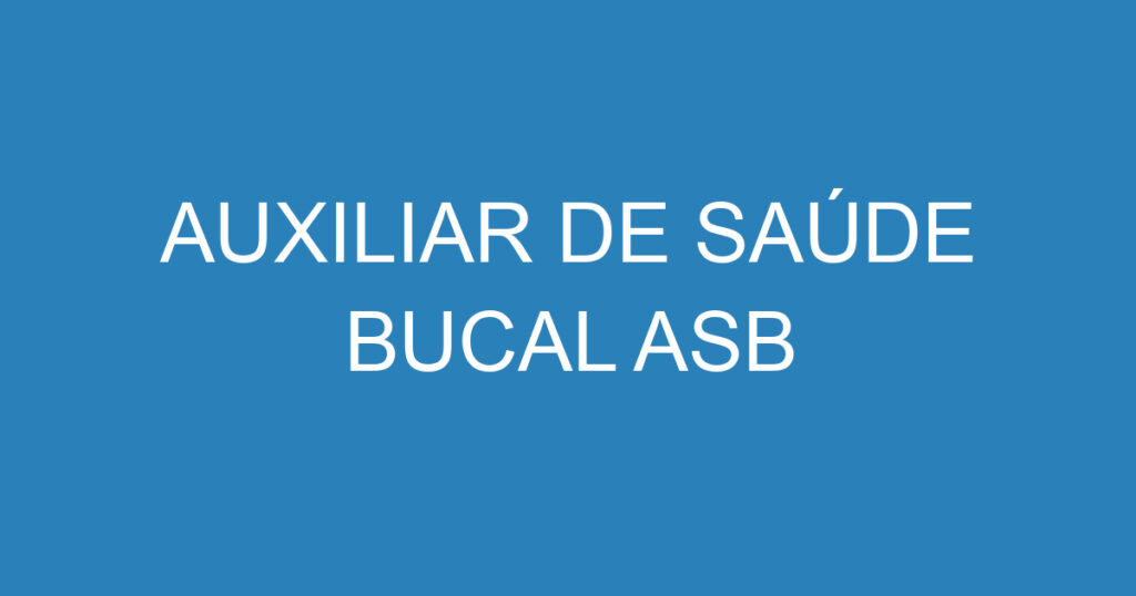 Auxiliar De Saúde Bucal Asb 1