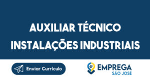 Auxiliar Técnico Instalações Industriais-São José Dos Campos - Sp 7