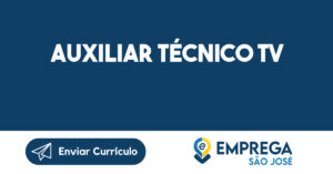 Auxiliar Técnico Tv-São José Dos Campos - Sp 11