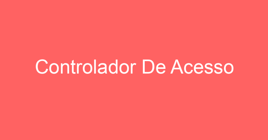 Controlador De Acesso 1