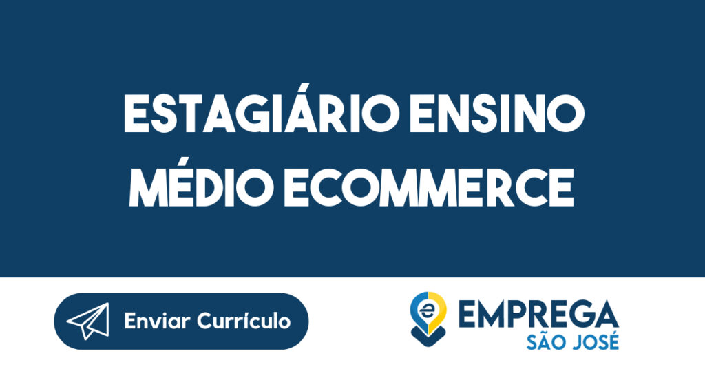 Estagiário Ensino Médio Ecommerce-São José Dos Campos - Sp 1