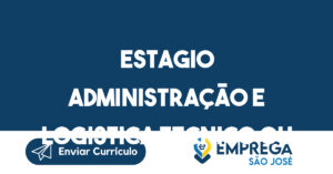 Estagio Administração E Logistica Tecnico Ou Superior-São José Dos Campos - Sp 15