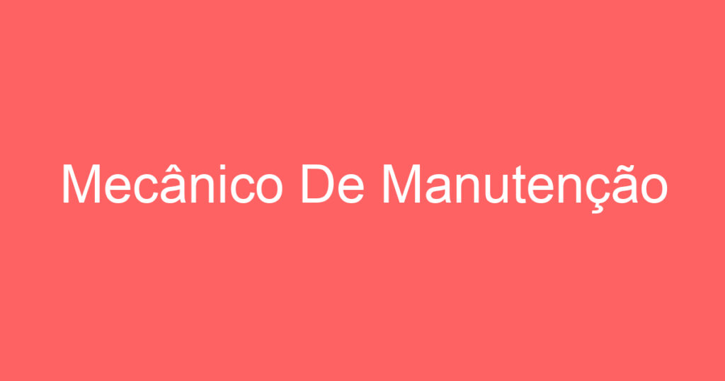 Mecânico De Manutenção 1