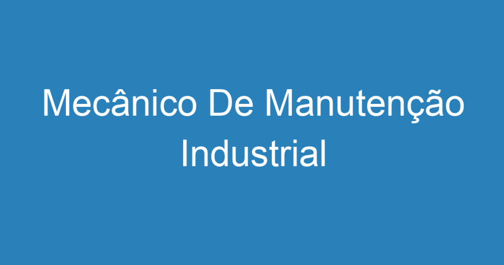 Mecânico De Manutenção Industrial 1