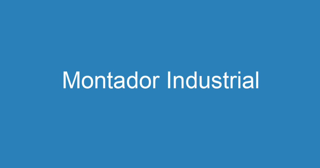 Montador Industrial 1