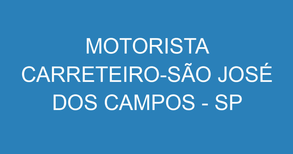 Motorista Carreteiro-São José Dos Campos - Sp 1