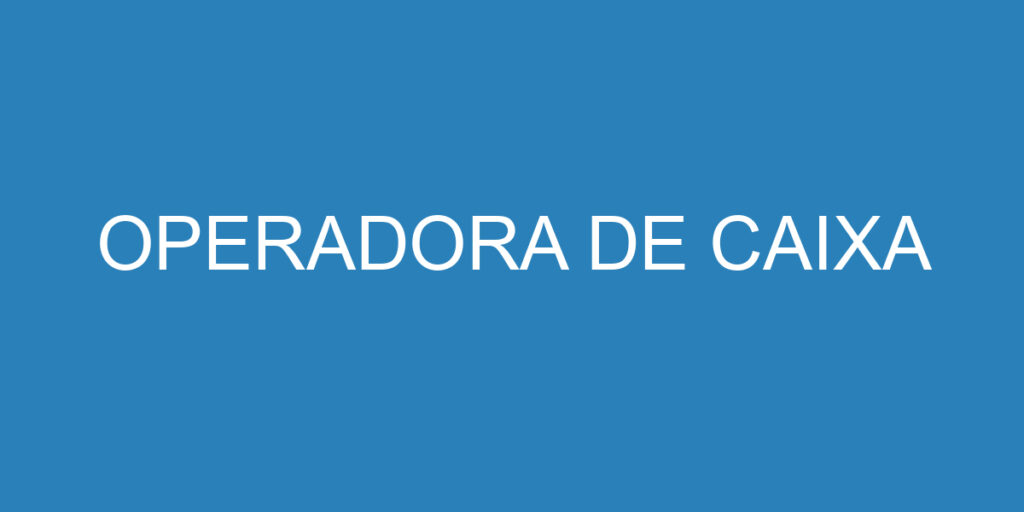 Operadora De Caixa 1