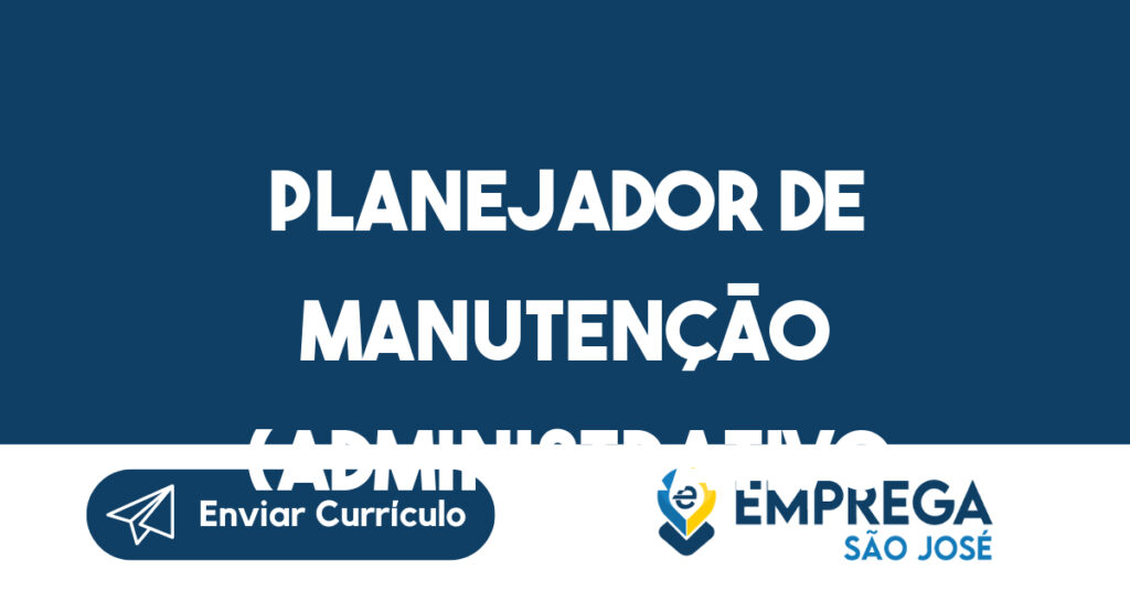 Planejador De Manutenção (Administrativo Manutenção)-São José Dos Campos - Sp 1