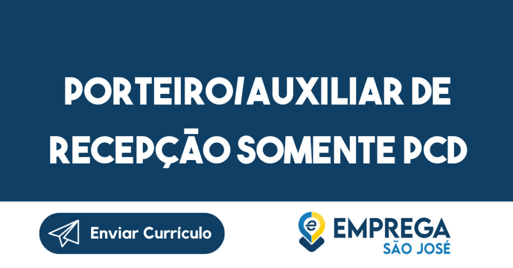 Porteiro/Auxiliar De Recepção Somente Pcd -São José Dos Campos - Sp 1