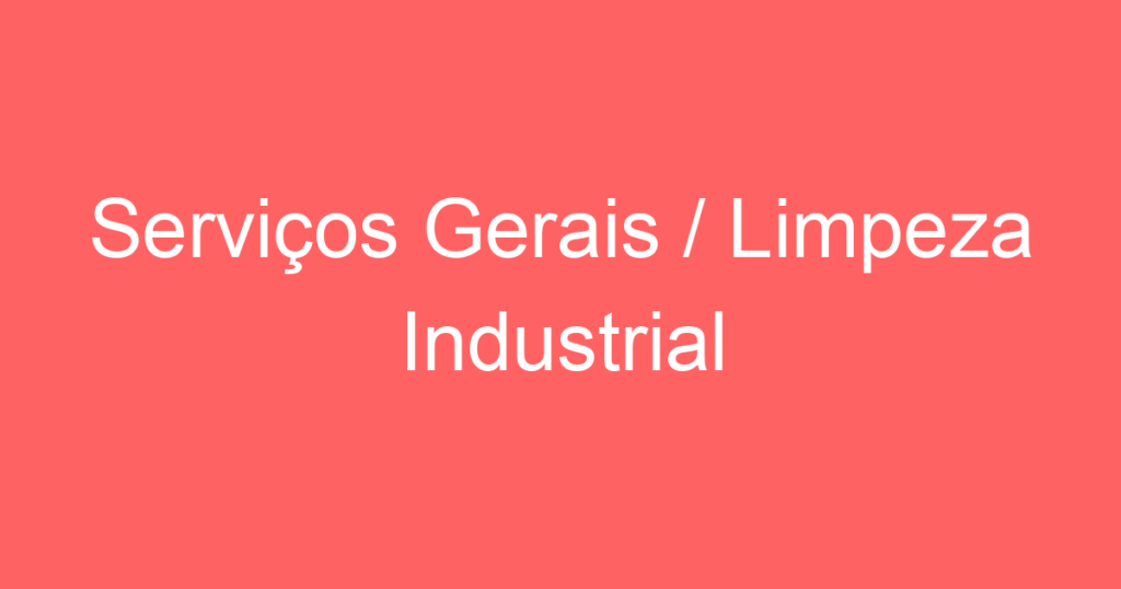 Serviços Gerais / Limpeza Industrial 1