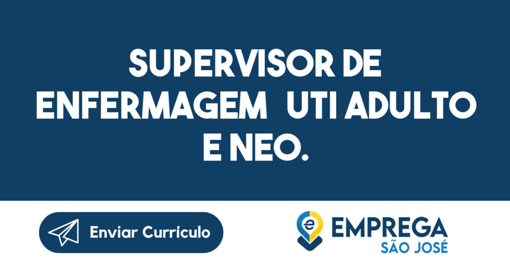 Supervisor De Enfermagem Uti Adulto E Neo.-São José Dos Campos - Sp 1