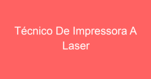 Técnico De Impressora A Laser 1