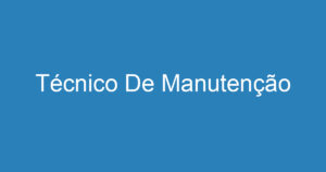 Técnico De Manutenção 2