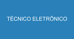 Técnico Eletrônico 6